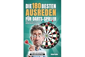 Die 180 besten Ausreden für Darts Spieler: Warum die Dartscheibe schuld ist und der Dartpfeil nie trifft | Lustiges Geschenkbuch für echte Dart Fans