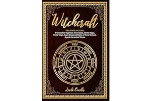 Witchcraft: This book include: Witchcraft for beginners, Moon Spells, Herbal Magic, Cristal Magic. Learn Rituals and Spells of Wicca Religion. A guide for modern Wiccan.