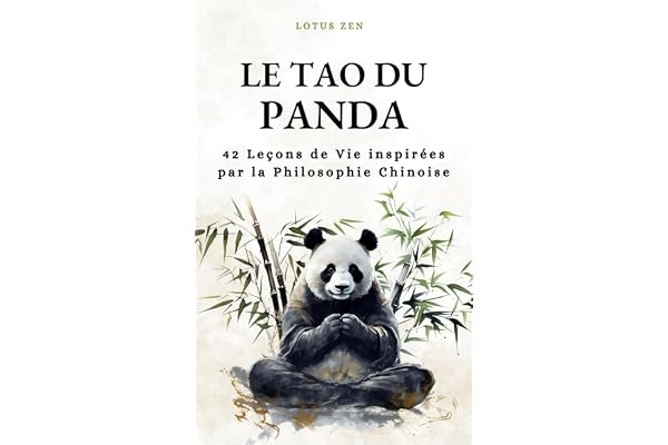 Le Tao Du Panda: 42 Leçons de Vie inspirées par la Philosophie Chinoise (harmonie et bien être mental)