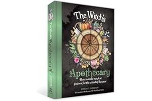The Witch's Apothecary: Seasons of the Witch: Learn how to make magical potions around the wheel of the year to improve your physical and spiritual well-being.