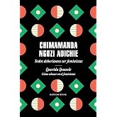Todos deber&iacute;amos ser feministas / Querida Ijeawele. C&oacute;mo educar en el feminismo: Todos deber&iacute;amos ser feministas/ Querida Ije