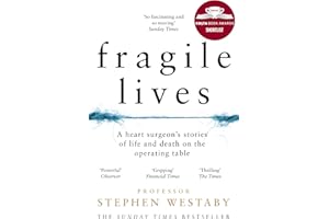 Fragile Lives: A Heart Surgeon's Stories of Life and Death on the Operating Table