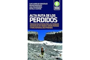 Alta Ruta de los Perdidos. Trekking en 6 etapas: Trekking en 6 etapas por los Parques Nacionales de Ordesa y Monte Perdido y Parc National des Pyrénèespp (GUIAS EXCURSIONISTAS)