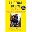 A Licence to Live: The moving and inspirational story of one man’s mission to find life and hope in the face of a life-changi