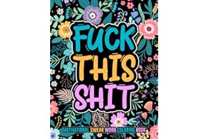 FUCK THIS SHIT: Motivational swear word coloring book. 50 motivational & inspirational coloring pages for stress relief and relaxation. Swear word ... adults. Swear word coloring book large print.