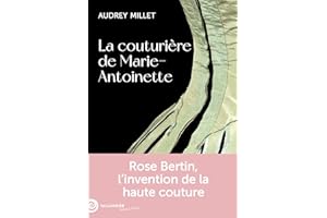 La couturière de Marie-Antoinette: Rose Bertin, l'invention de la haute couture