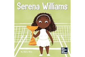 Serena Williams: A Kid's Book About Mental Strength and Cultivating a Champion Mindset: 7 (Mini Movers and Shakers)
