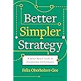 Better, Simpler Strategy: A Value-Based Guide to Exceptional Performance