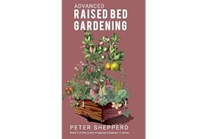 Advanced Raised Bed Gardening: Expert Tips to Optimize Your Yield, Grow Healthy Plants and Take Your Raised Bed Garden to the Next Level. (2) (The Green Fingered Gardener)
