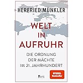 Welt in Aufruhr: Die Ordnung der Mächte im 21. Jahrhundert | «Tiefschürfend und überzeugend.» Süddeutsche Zeitung