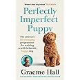 Perfectly Imperfect Puppy: The ultimate life-changing programme for training a well-behaved, happy dog