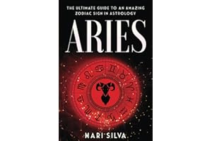 Aries: The Ultimate Guide to an Amazing Zodiac Sign in Astrology: 9 (Zodiac Signs)