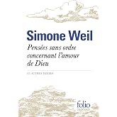 Pens&eacute;es sans ordre concernant l'amour de Dieu et autres textes