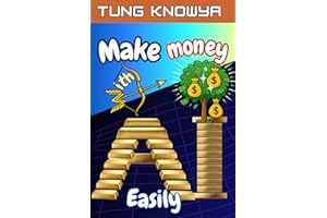 Make Money with AI Easily: Turn Ideas into AI-Powered Businesses & Earn Online Income Using Tools Anyone Can Master: Turn Ideas into AI-Powered ... Use (24h Personal & Business Transformation)