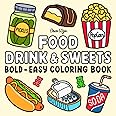 Food Drink & Sweets: Coloring Book for Adults and Kids, Bold and Easy, Simple and Big Designs for Relaxation Featuring a Variety of Foods, Drinks, Desserts and Fruits (Bold & Easy Coloring)
