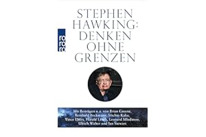 Stephen Hawking: Denken ohne Grenzen: Mit Beiträgen u. a. von Brian Greene, Reinhold Beckmann, Michio Kaku, Vince Ebert, Harald Lesch, Leonard Mlodinow, Ulrich Walter und Ian Stewart