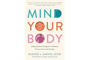Mind Your Body: A Revolutionary Program to Release Chronic Pain and Anxiety