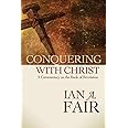 Conquering with Christ: A Commentary on the Book of Revelation