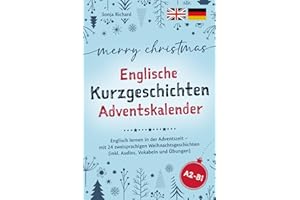 Merry Christmas - Englische Kurzgeschichten Adventskalender: Englisch lernen in der Adventszeit – mit 24 zweisprachigen Weihnachtsgeschichten (inkl. Audios, Vokabeln und Übungen)