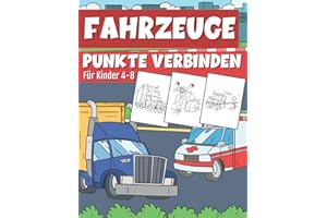 Fahrzeuge Punkte Verbinden: Für Kinder 4-8 Jahre | Traktor, LKW , Zug , Feuerwehr und mehr