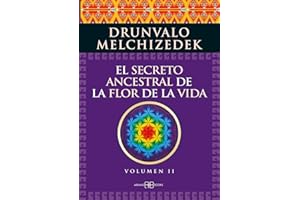 SECRETO ANCESTRAL 2 DE LA FLOR DE LA VID: Una transcripción editada del Taller La Flor de la Vida presentada en vivo a la Madre Tierra de 1985 a 1994 (RELIGIONES Y CREENCIAS PROFECIAS)