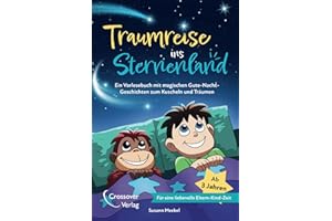 Traumreise ins Sternenland - Ein Vorlesebuch mit magischen Gute-Nacht-Geschichten ab 3 Jahren zum Kuscheln und Träumen - Für eine liebevolle ... Gute-Nacht-Geschichten für Kinder ab 3 Jahren