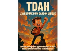 TDAH L'aventure d'un Garçon Unique: Plus de 45 Affirmations Positives à colorier pour apprendre à gérer les défis liés au TDAH et renforcer la confiance en soi