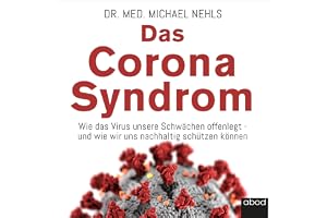 Das Corona-Syndrom: Wie das Virus unsere Schwächen offenlegt – und wie wir uns nachhaltig schützen können