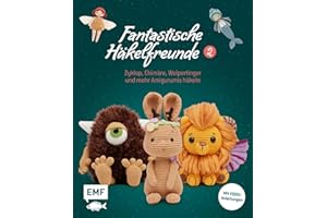Fantastische Häkelfreunde 2: Zyklop, Chimäre, Wolpertinger und mehr Amigurumis häkeln