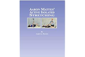 Aaron Mattes' Active Isolated Stretching: 1