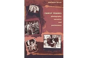 Family Frames: Photography, Narrative and Postmemory