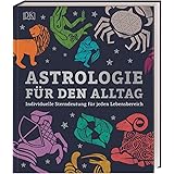 Astrologie für den Alltag: Individuelle Sterndeutung für jeden Lebensbereich