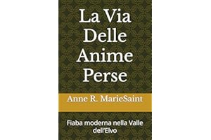 La Via Delle Anime Perse: Fiaba moderna nella Valle dell’Elvo