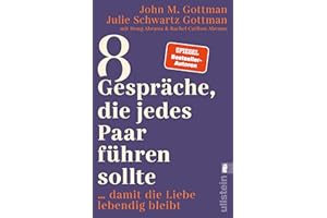 8 Gespräche, die jedes Paar führen sollte ...: … damit die Liebe lebendig bleibt | Die Bestseller-Autoren enthüllen die Gesprächsthemen, die unsere Beziehung langfristig erfüllt