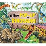 Il libro pop-up dei dinosauri. Ediz. a colori