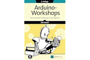 Arduino-Workshops: Eine praktische Einführung mit 65 Projekten (Edition Make:)