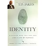 Identity: Discover Who You Are and Live a Life of Purpose