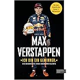 "Ich bin ein Gewinner": Max Verstappen - Die Geschichte eines Ausnahmetalents: Die neue Biografie des Formel-1-Weltmeisters (