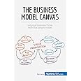 The Business Model Canvas: Let your business thrive with this simple model (Management & Marketing)