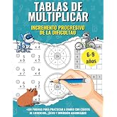 Tablas de Multiplicar: Cuaderno con ejercicios de matem&aacute;ticas para ni&ntilde;os de 6 a 9 a&ntilde;os. Aprende jugando con este libro de pro