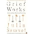 Grief Works: Stories of Life, Death and Surviving