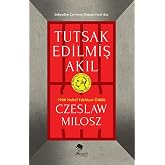 Tutsak Edilmiş Akıl: 1980 Yılında Nobel Edebiyat &Ouml;d&uuml;l&uuml;