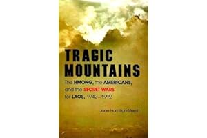 Tragic Mountains: The Hmong, the Americans, and the Secret Wars for Laos, 1942-1992