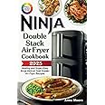 The Complete Ninja Double Stack Air Fryer Cookbook: Healthy and Super-Easy Ninja Vertical Dual Drawer Air Fryer Recipes.