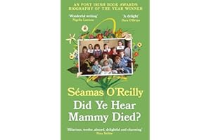 Did Ye Hear Mammy Died?: ‘hilarious, tender, absurd, delightful and charming’ Nina Stibbe (Dilly's Story)