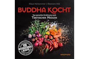 Buddha kocht: Typgerechte Ernährung nach Tibetischer Medizin