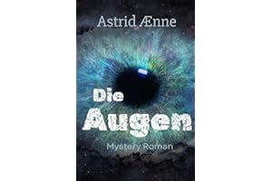 Die Augen: Mystischer Thriller über Wiedergeburt, Jahreszeitfeste, Reinkarnation, magische Kräfte, Grenzen überwinden, Sonnenwende, Beltane, Spiritualität und Glauben.