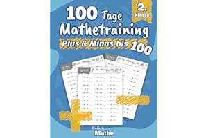 Einfach Mathe - 100 Tage Mathetraining für Plus und Minus bis 100: Das Übungsheft zum Rechnen lernen und wiederholen für die 2. Klasse