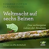 Weltmacht auf sechs Beinen: Das verborgene Leben der Ameisen