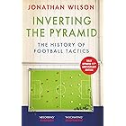Inverting the Pyramid: The History of Football Tactics
